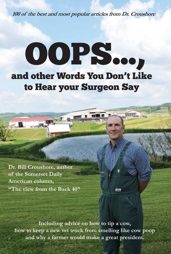 Oops...,and other Words You Don't Like to Hear your surgeon Say by Dr. Bill Croushore